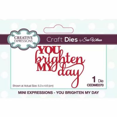 Creative Expressions Die - You Brighten My Day
